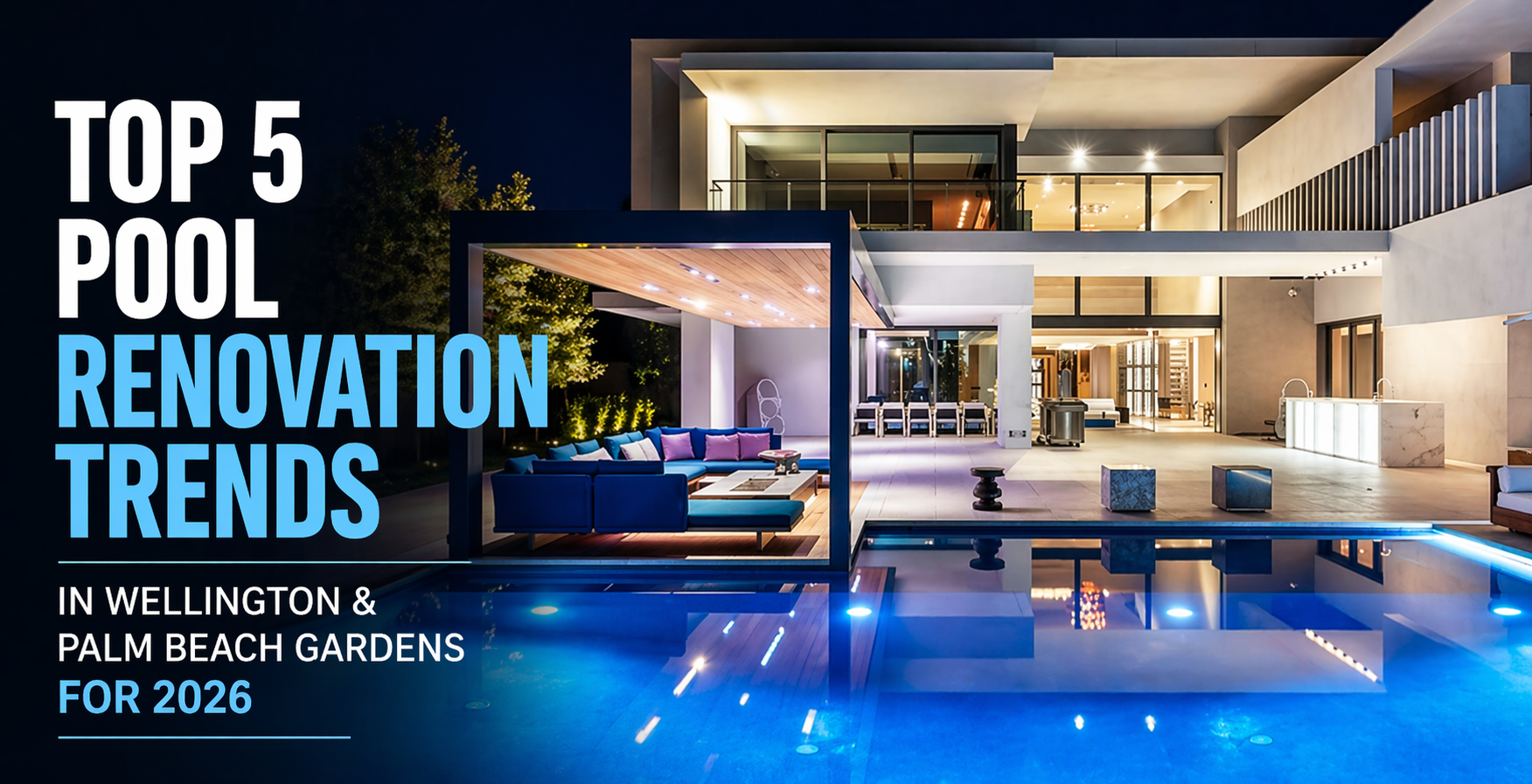 Pool Renovation Trends in Wellington & Palm Beach Gardens